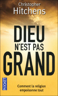 Dieu n'est pas grand : comment la religon empoisonne tout, par Christopher Hitchens