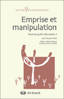 Emprise et manipulation ; peut-on gu�rir des sectes ? Jean-Claude Maes