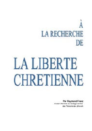 � la recherche de la libert� chr�tienne par Raymond Franz