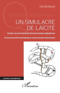 Un simulacre de la�cit�: L��chec du s�cularisme dans le monde anglophone. Par David Rand