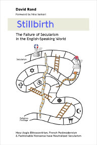 Stillbirth: The Failure of Secularism in the English-Speaking World. By David Rand. 2022