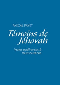 T�moins de J�hovah. Vraies souffrances & faux souvenirs, par Pascal Payet
